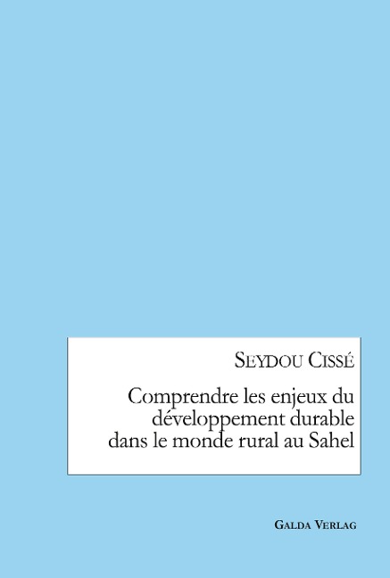 Comprendre les enjeux du développement durable dans le monde rural au Sahel - Seydou Cissé