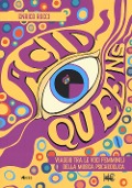 Cover-Bild zum Titel 'Acid queens. Viaggio tra le voci femminili della musica psichedelica' von 'Enrico Rocci'
