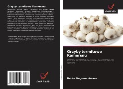 Cover-Bild zum Titel 'Grzyby termitowe Kamerunu' von 'Nérée Onguene Awana'