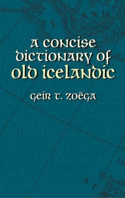 A Concise Dictionary of Old Icelandic - Geir T Zoëga