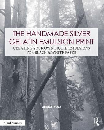 The Handmade Silver Gelatin Emulsion Print - Denise Ross