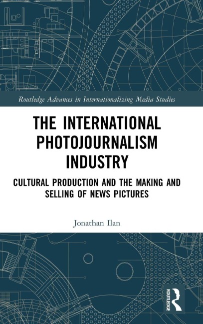 The International Photojournalism Industry - Jonathan Ilan
