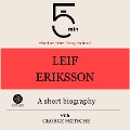 Leif Eriksson: A short biography - George Fritsche, Minute Biographies, Minutes
