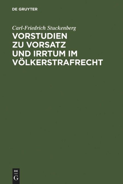 Vorstudien zu Vorsatz und Irrtum im Völkerstrafrecht - Carl-Friedrich Stuckenberg
