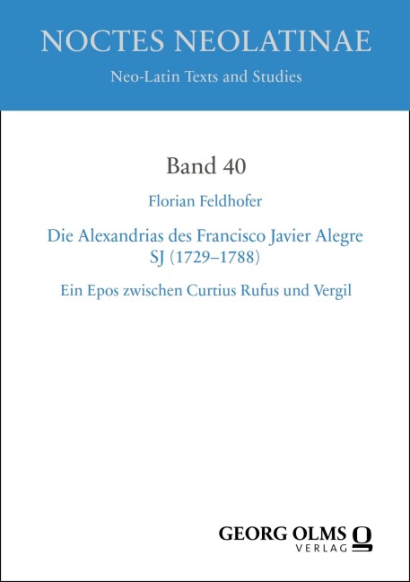 Die Alexandrias des Francisco Javier Alegre SJ (1729-1788) - Florian Feldhofer