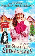 Cover-Bild zum Titel 'The Case of the Sugar Plum Shenanigans' von 'Pamela Dumond, Pamela Sue Dumond'