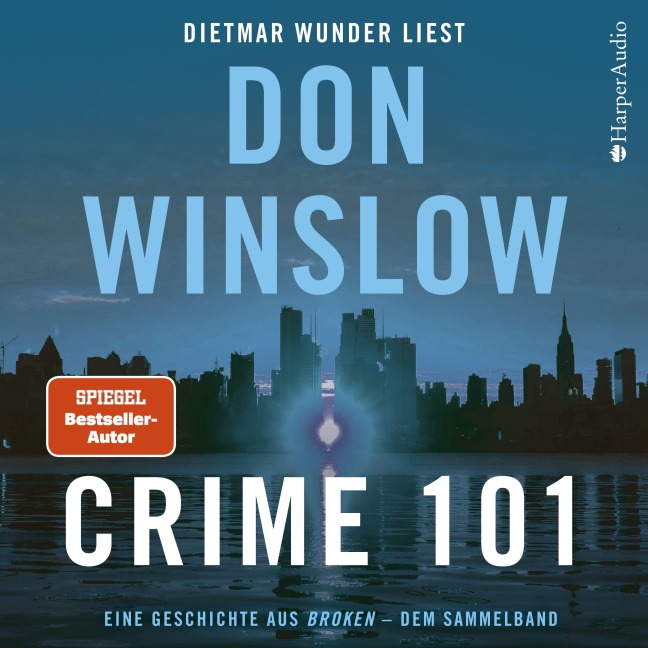 Crime 101. Eine Geschichte aus ''Broken'' - dem Sammelband - Don Winslow