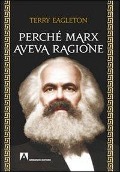 Perché Marx aveva ragione - Terry Eagleton
