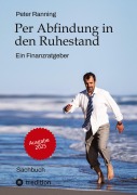 Cover-Bild zum Titel 'Per Abfindung in den Ruhestand - Ein Leitfaden zur Optimierung von Abfindungen, Steuern und Sozialversicherungen.' von 'Peter Ranning'