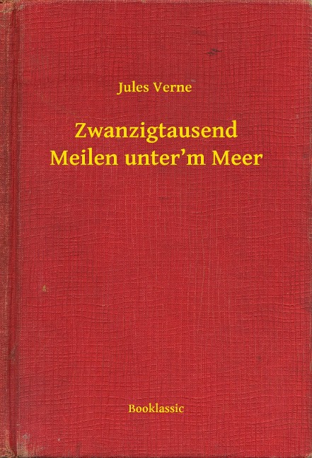 Zwanzigtausend Meilen unter'm Meer - Jules Verne