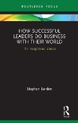 Cover-Bild zum Titel 'How Successful Leaders Do Business with Their World' von 'Stephen Barden'