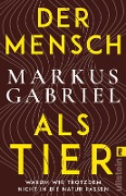 Cover-Bild zum Titel 'Der Mensch als Tier' von 'Markus Gabriel'