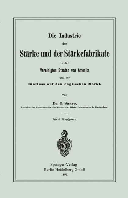 Die Industrie der Stärke und der Stärkefabrikate in den Vereinigten Staaten von Amerika und ihr Einfluss auf den englischen Markt - Oskar Saare