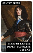 Diary of Samuel Pepys - Complete 1668 N.S - Samuel Pepys