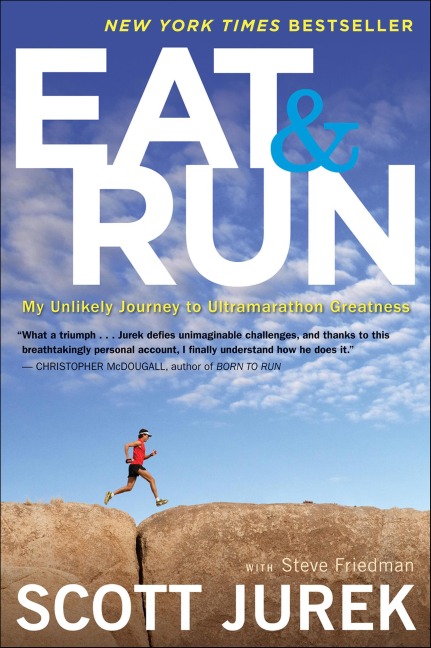 Eat & Run - Scott Jurek, Steve Friedman
