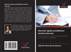 Cover-Bild zum Titel 'Warunki zgody przed¿o¿one komisji etycznej' von 'Edilnete Maria Bessa Bezerra'