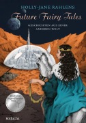 Cover-Bild zum Titel 'Future Fairy Tales - Geschichten aus einer anderen Welt' von 'Holly-Jane Rahlens'