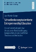 Schwellenkonzeptorientierte Entrepreneurship Education - Jan-Martin Geiger