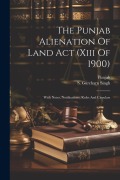 Cover-Bild zum Titel 'The Punjab Alienation Of Land Act (xiii Of 1900)' von ''