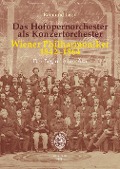 Cover-Bild zum Titel 'Das Hofopernorchester als Konzertorchester. Wiener Philharmoniker 1842-1864' von 'Raimund Lissy'