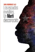 Los escudos invisibles. Un Martí desconocido - Raúl Rodríguez La O