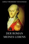 Cover-Bild zum Titel 'Der Roman meines Lebens' von 'Adolf Freiherr Von Knigge'