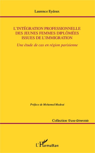 L'intégration professionnelle des jeunes femmes diplômées issues de l'immigration - Laurence Eydoux