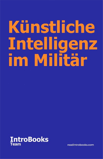 Künstliche Intelligenz im Militär - IntroBooks Team