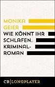 Cover-Bild zum Titel 'Wie könnt ihr schlafen. Kriminalroman' von 'Monika Geier'