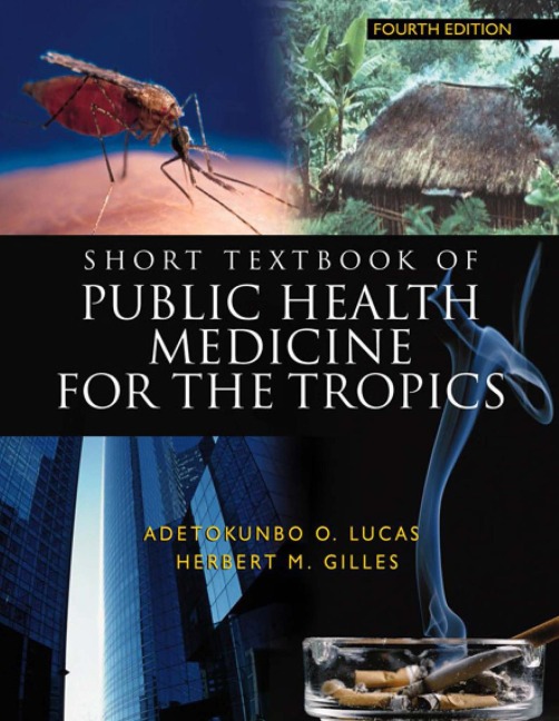 Short Textbook of Public Health Medicine for the Tropics, 4Ed - Adetokunbo Lucas, Herbert Gilles