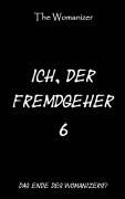 Cover-Bild zum Titel 'Ich, der Fremdgeher 6' von 'The Womanizer'