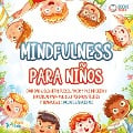 Cover-Bild zum Titel 'Mindfulness para niños: Cómo dar a sus hijos fuerza, valor y paz interior y educarlos para que sean personas felices y tranquilas (incluye ejercicios)' von 'Magic Kids'