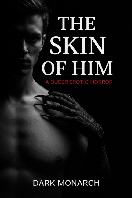 The Skin of Him - Dark Monarch