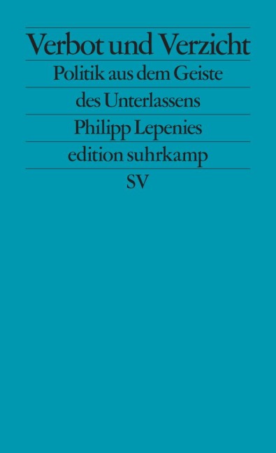 Verbot und Verzicht - Philipp Lepenies