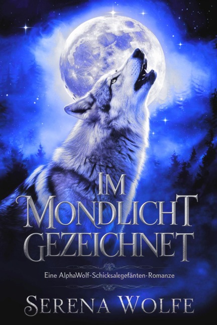 Im Mondlicht Gezeichnet: Eine Alphawolf-Schicksalsgefährten-Romanze - Serena Wolfe
