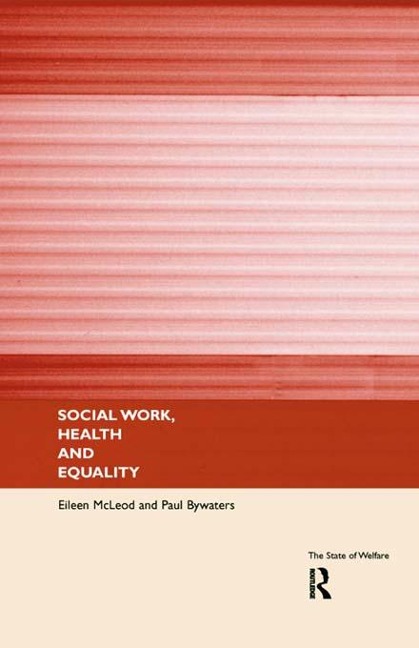 Social Work, Health and Equality - Paul Bywaters, Eileen McLeod