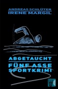 Cover-Bild zum Titel 'Abgetaucht - Sportkrimi' von 'Irene Margil, Andreas Schlüter'