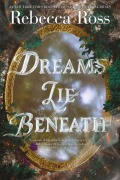 Cover-Bild zum Titel 'Dreams Lie Beneath' von 'Rebecca Ross'