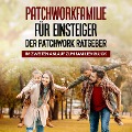 Patchworkfamilie für Einsteiger - Der Patchwork Ratgeber: Im zweiten Anlauf zum Familienglück - Lena Hafermann