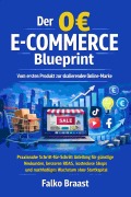 Cover-Bild zum Titel 'Der 0EUR E-Commerce Blueprint: Vom ersten Produkt zur skalierenden Online-Marke' von 'Falko Braast'