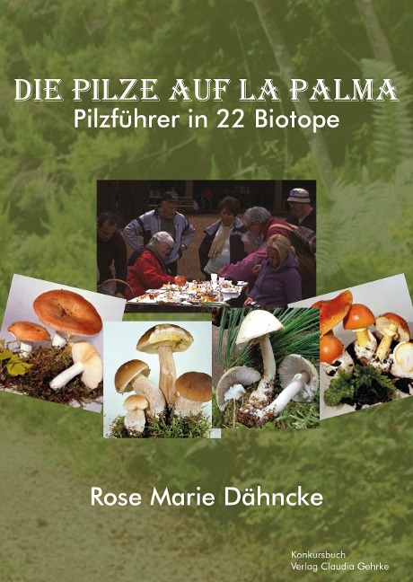 La Palma. Die Pilze - Pilzführer durch 22 Biotope. - Rose Marie Dähncke