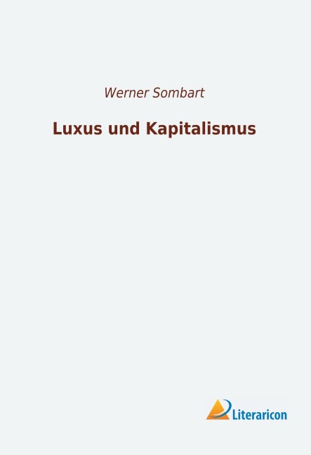 Luxus und Kapitalismus - Werner Sombart