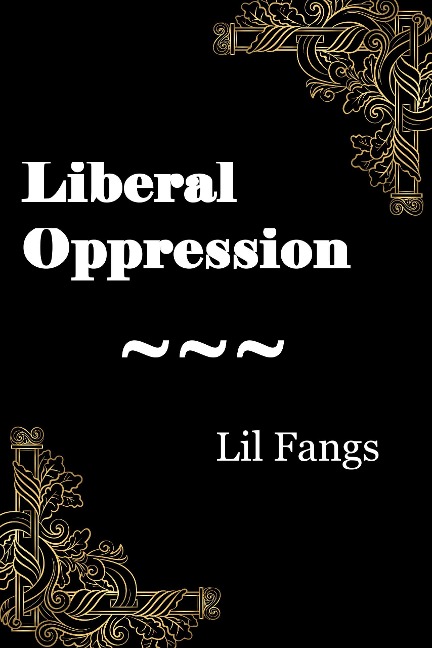 Liberal Oppression - FangCatje