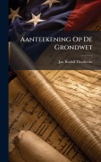 Cover-Bild zum Titel 'Aanteekening Op De Grondwet' von 'Jan Rudolf Thorbecke'