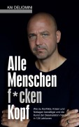 Cover-Bild zum Titel 'Alle Menschen f*cken Kopf!' von 'Kai Deliomini'