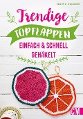 Cover-Bild zum Titel 'Trendige Topflappen' von 'Annette Diepolder'