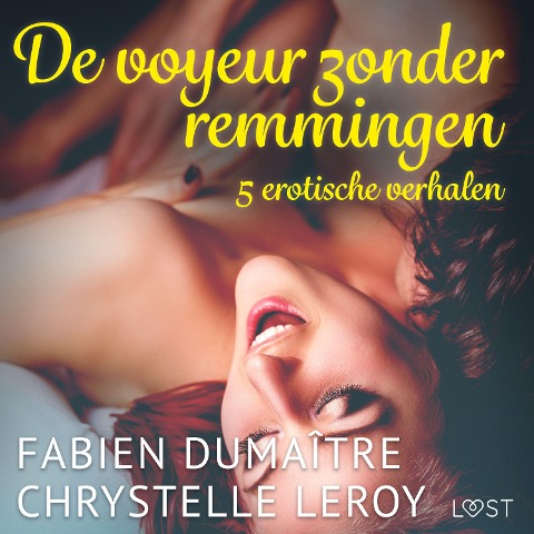 De voyeur zonder remmingen - 5 erotische verhalen - Fabien Dumaître, Chrystelle Leroy