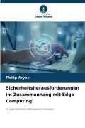 Cover-Bild zum Titel 'Sicherheitsherausforderungen im Zusammenhang mit Edge Computing' von 'Philip Aryee'