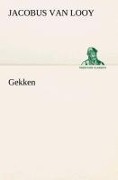 Cover-Bild zum Titel 'Gekken' von 'Jacobus Van Looy'