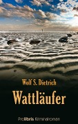 Cover-Bild zum Titel 'Wattläufer' von 'Wolf S. Dietrich'